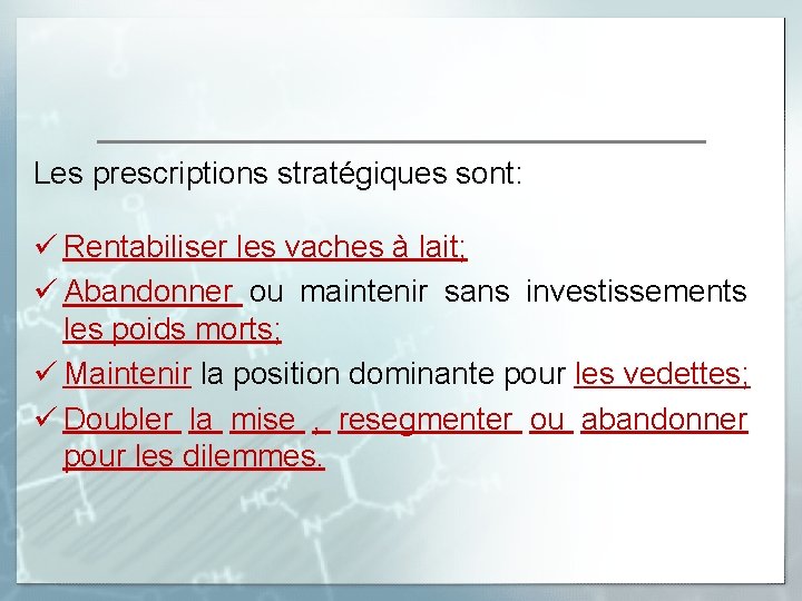 Les prescriptions stratégiques sont: ü Rentabiliser les vaches à lait; ü Abandonner ou maintenir