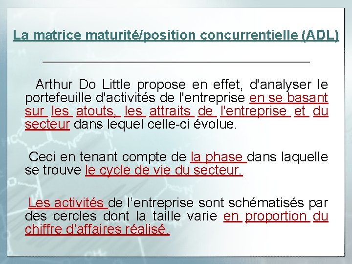 La matrice maturité/position concurrentielle (ADL) Arthur Do Little propose en effet, d'analyser le portefeuille