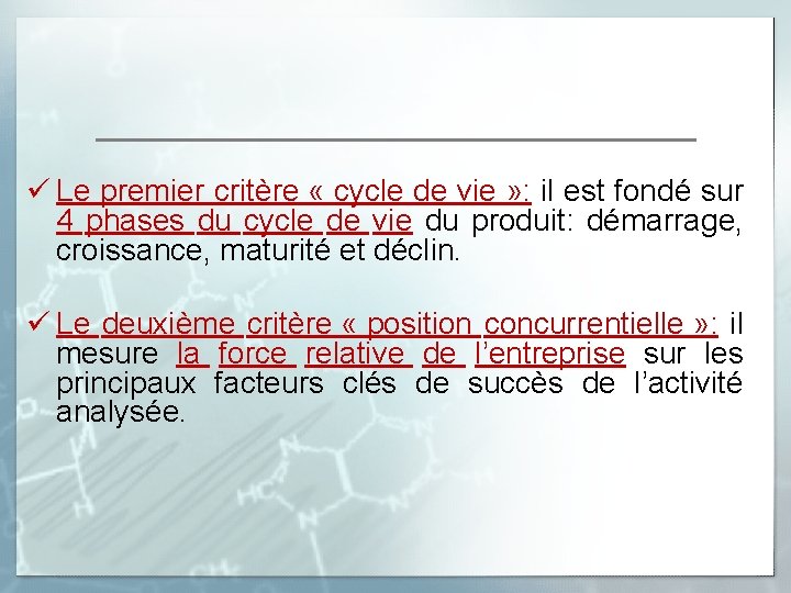 ü Le premier critère « cycle de vie » : il est fondé sur