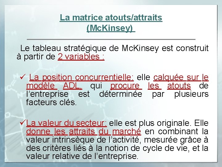 La matrice atouts/attraits (Mc. Kinsey) Le tableau stratégique de Mc. Kinsey est construit à