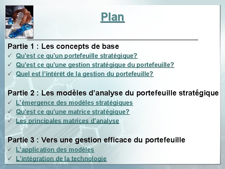 Plan Partie 1 : Les concepts de base ü Qu’est ce qu’un portefeuille stratégique?