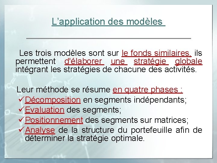 L’application des modèles Les trois modèles sont sur le fonds similaires, ils permettent d'élaborer