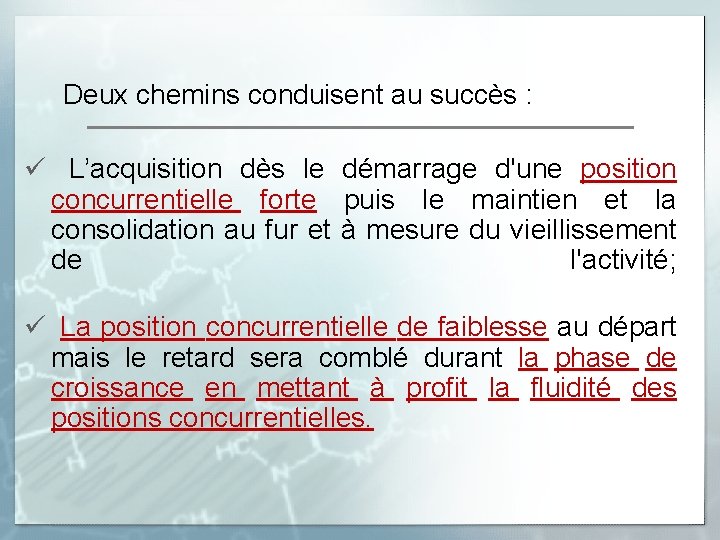  Deux chemins conduisent au succès : ü L’acquisition dès le démarrage d'une position