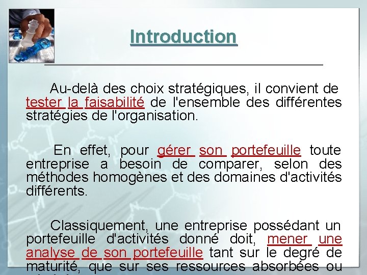 Introduction Au-delà des choix stratégiques, il convient de tester la faisabilité de l'ensemble des