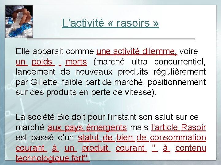 L'activité « rasoirs » Elle apparait comme une activité dilemme, voire un poids morts