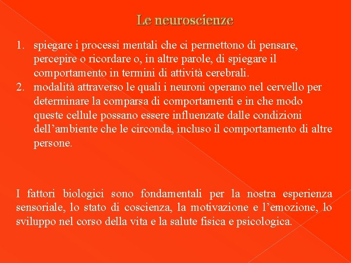 Le neuroscienze 1. spiegare i processi mentali che ci permettono di pensare, percepire o