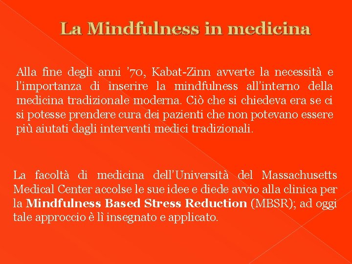 La Mindfulness in medicina Alla fine degli anni ’ 70, Kabat-Zinn avverte la necessità
