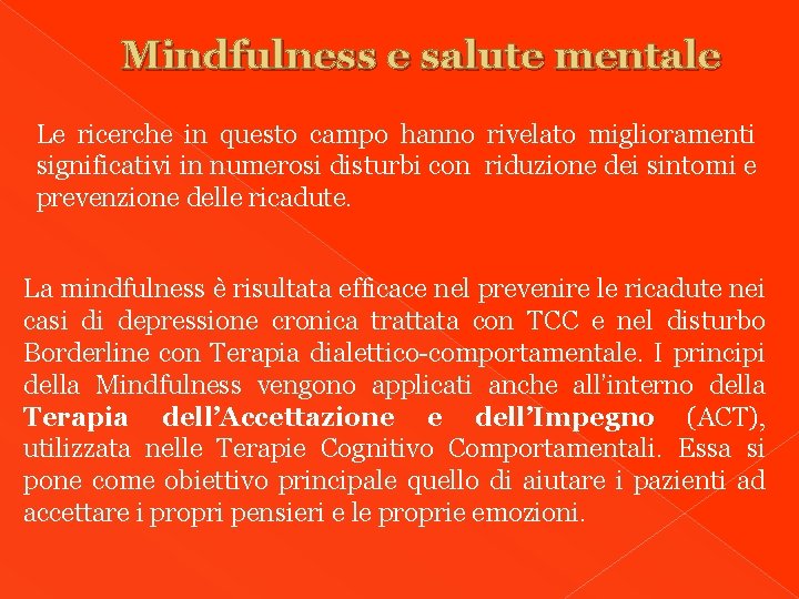 Mindfulness e salute mentale Le ricerche in questo campo hanno rivelato miglioramenti significativi in