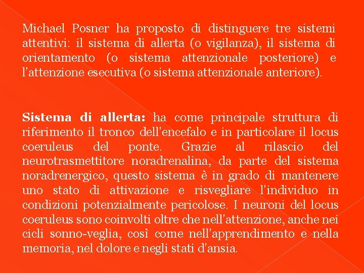 Michael Posner ha proposto di distinguere tre sistemi attentivi: il sistema di allerta (o