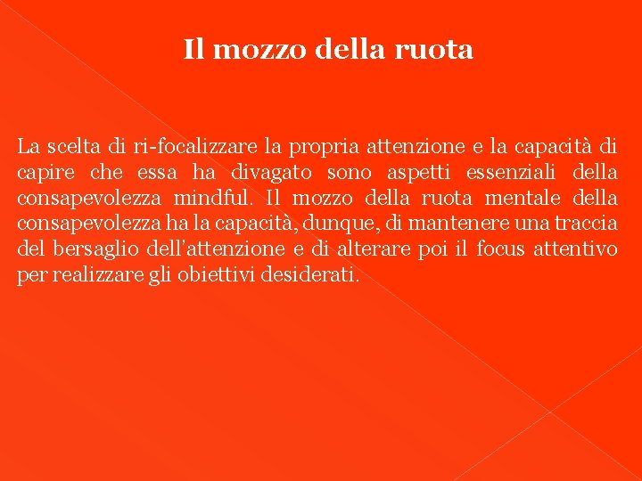 Il mozzo della ruota La scelta di ri-focalizzare la propria attenzione e la capacità