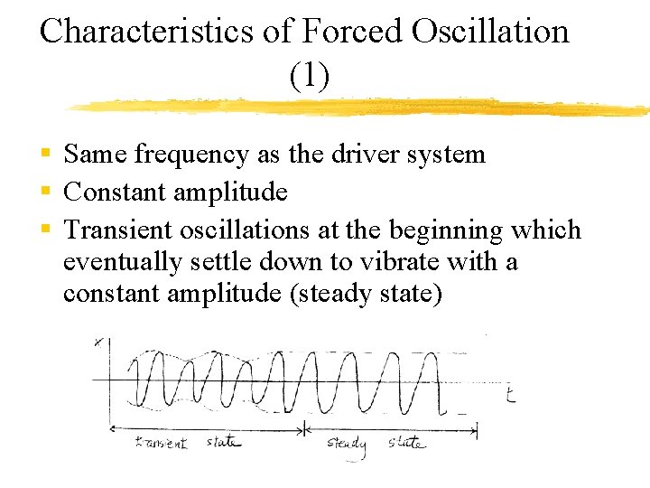 Characteristics of Forced Oscillation (1) § Same frequency as the driver system § Constant