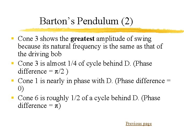 Barton’s Pendulum (2) § Cone 3 shows the greatest amplitude of swing because its