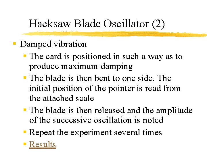 Hacksaw Blade Oscillator (2) § Damped vibration § The card is positioned in such