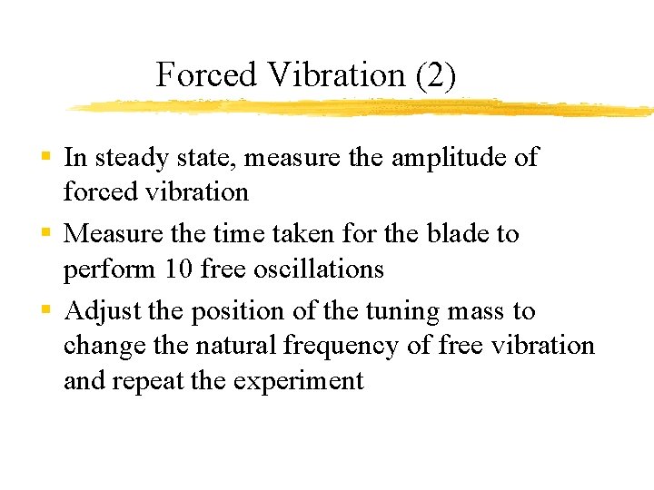 Forced Vibration (2) § In steady state, measure the amplitude of forced vibration §