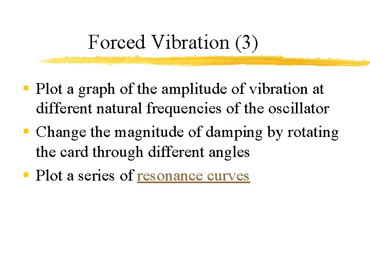 Forced Vibration (3) § Plot a graph of the amplitude of vibration at different