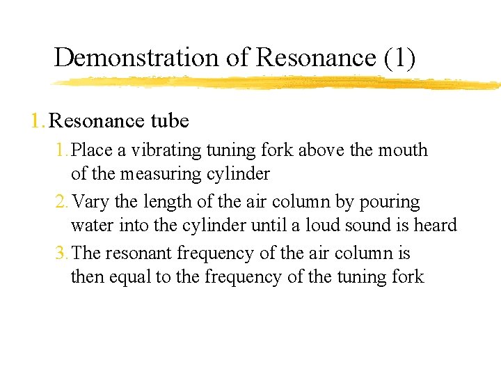 Demonstration of Resonance (1) 1. Resonance tube 1. Place a vibrating tuning fork above