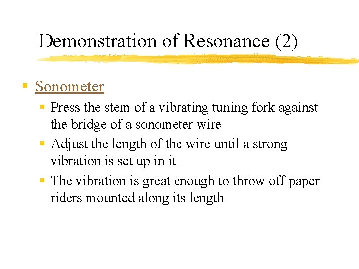 Demonstration of Resonance (2) § Sonometer § Press the stem of a vibrating tuning