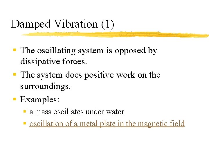 FORCED VIBRATION DAMPING Damping a process whereby energy