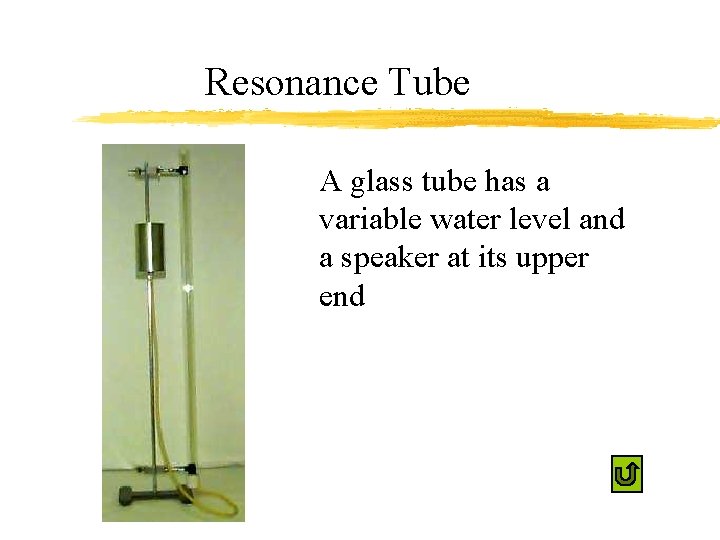 Resonance Tube A glass tube has a variable water level and a speaker at
