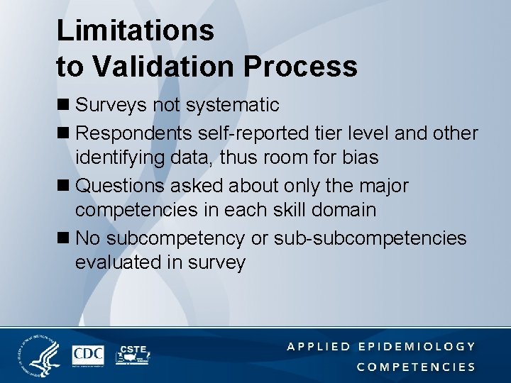 Limitations to Validation Process n Surveys not systematic n Respondents self-reported tier level and