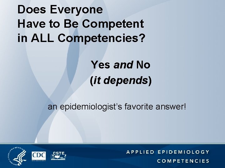 Does Everyone Have to Be Competent in ALL Competencies? Yes and No (it depends)