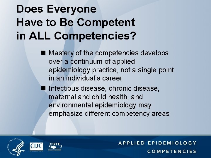 Does Everyone Have to Be Competent in ALL Competencies? n Mastery of the competencies