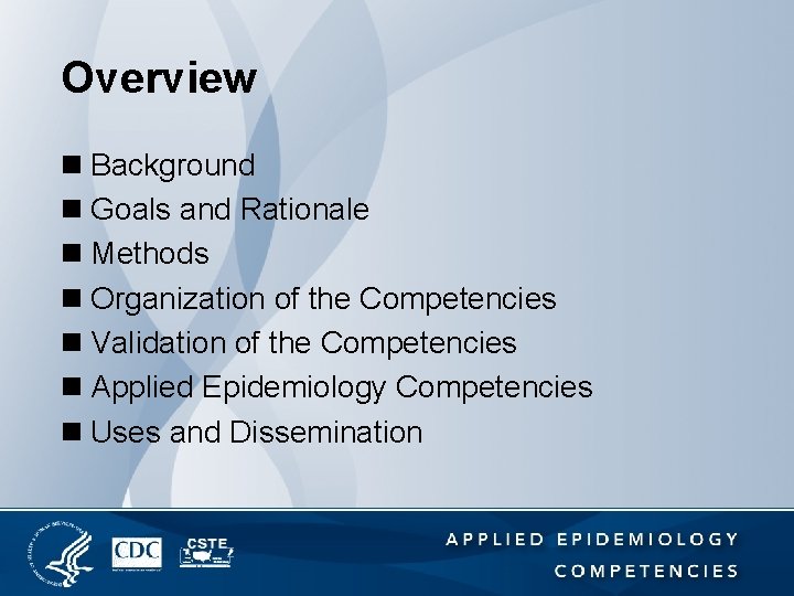 Overview n Background n Goals and Rationale n Methods n Organization of the Competencies