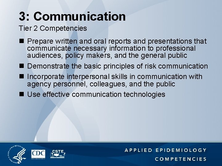 3: Communication Tier 2 Competencies n Prepare written and oral reports and presentations that