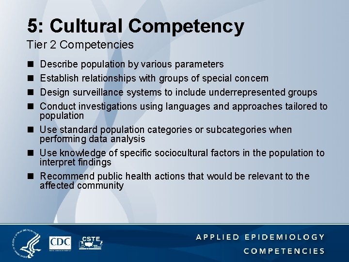 5: Cultural Competency Tier 2 Competencies n n Describe population by various parameters Establish