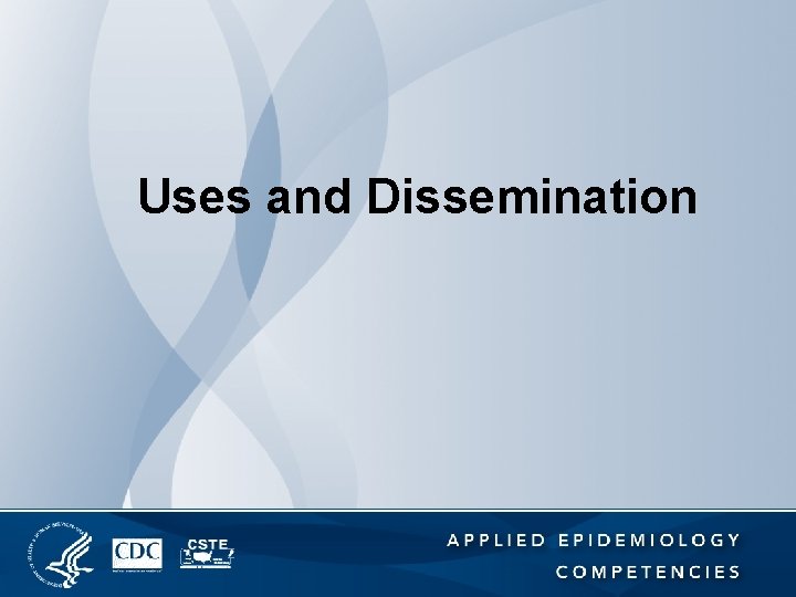 Uses and Dissemination 