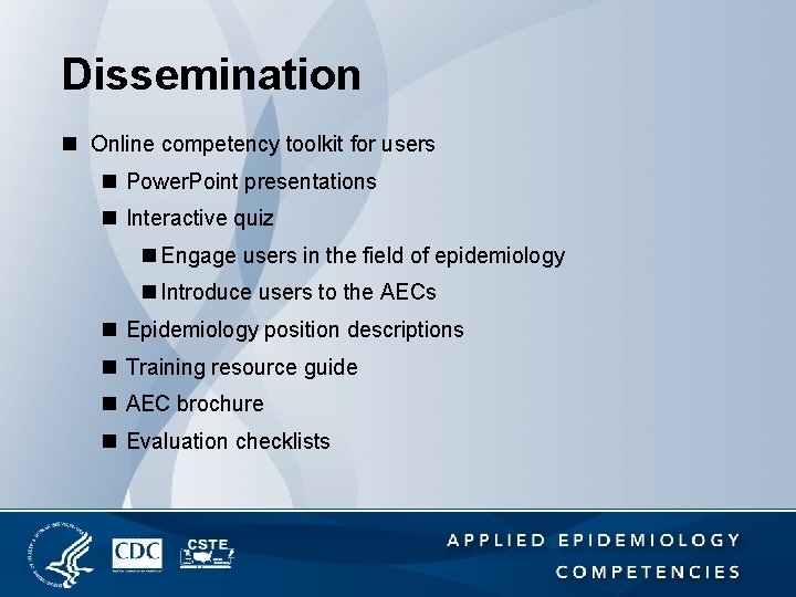 Dissemination n Online competency toolkit for users n Power. Point presentations n Interactive quiz