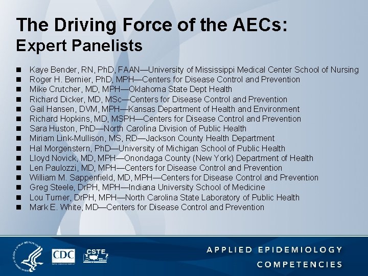 The Driving Force of the AECs: Expert Panelists n n n n Kaye Bender,
