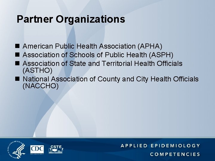 Partner Organizations n American Public Health Association (APHA) n Association of Schools of Public