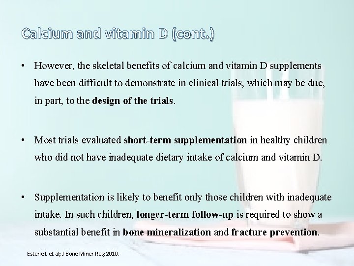 Calcium and vitamin D (cont. ) • However, the skeletal benefits of calcium and