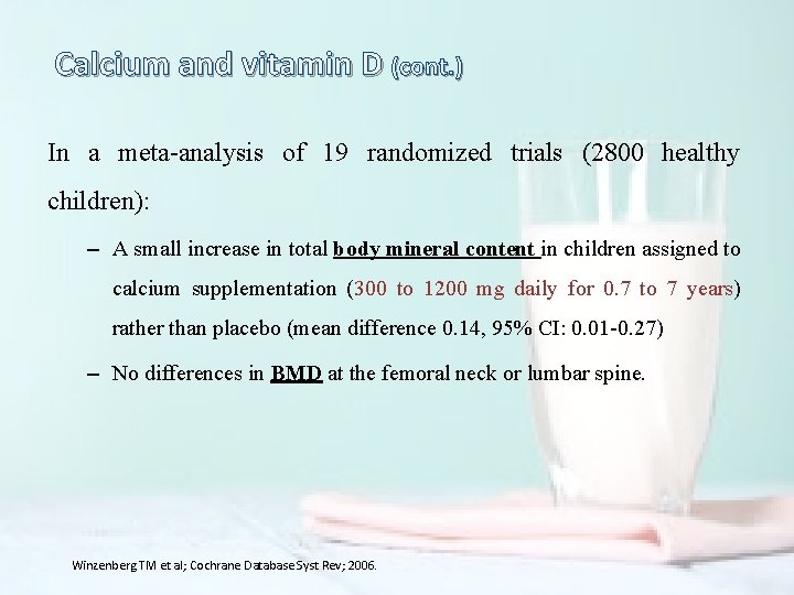 Calcium and vitamin D (cont. ) In a meta-analysis of 19 randomized trials (2800