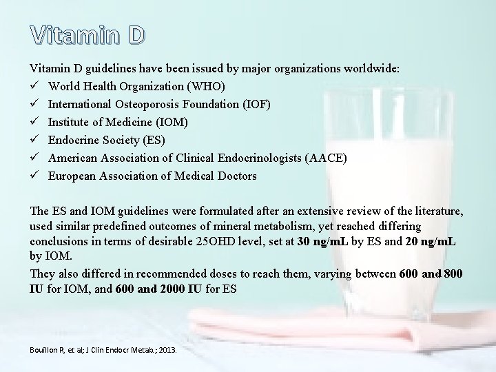 Vitamin D guidelines have been issued by major organizations worldwide: ü World Health Organization