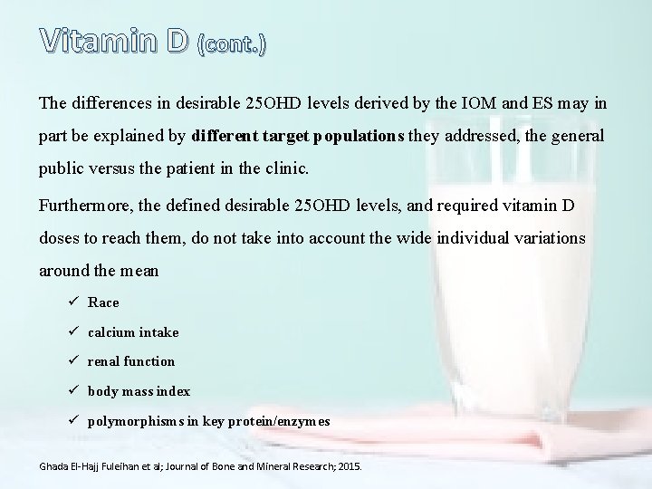 Vitamin D (cont. ) The differences in desirable 25 OHD levels derived by the