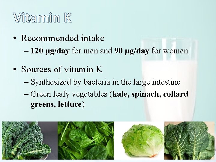 Vitamin K • Recommended intake – 120 μg/day for men and 90 µg/day for