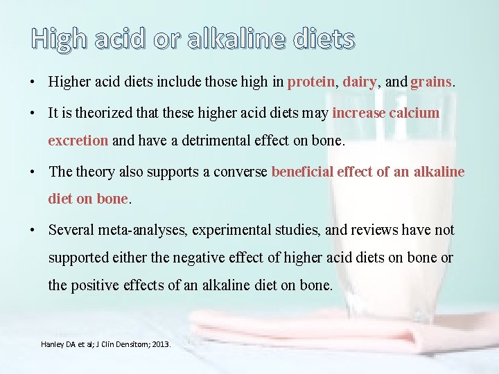 High acid or alkaline diets • Higher acid diets include those high in protein,