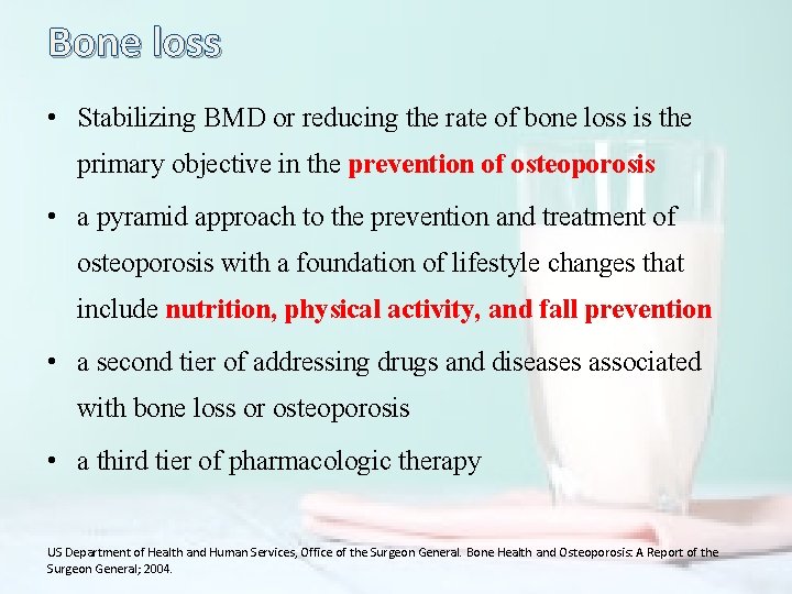 Bone loss • Stabilizing BMD or reducing the rate of bone loss is the