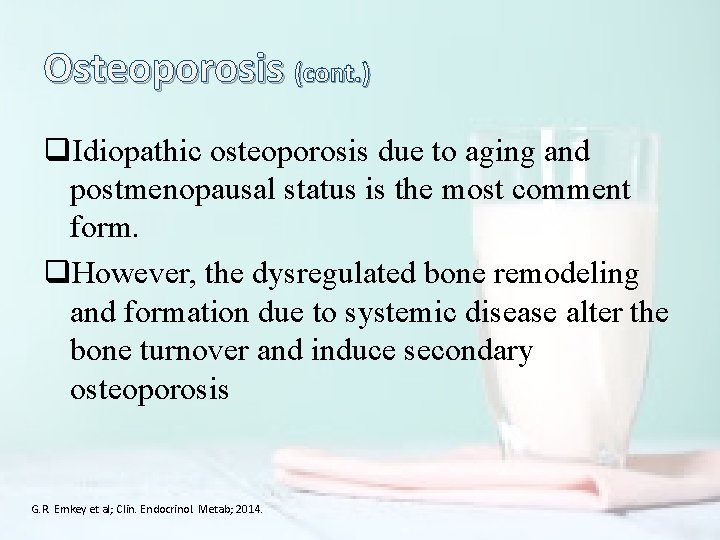 Osteoporosis (cont. ) q. Idiopathic osteoporosis due to aging and postmenopausal status is the