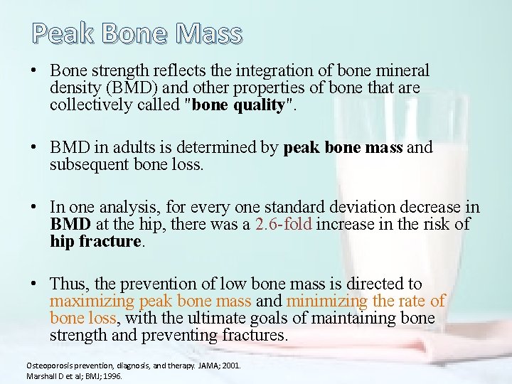 Peak Bone Mass • Bone strength reflects the integration of bone mineral density (BMD)