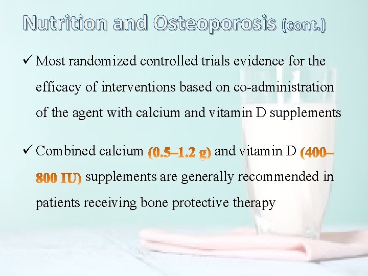 Nutrition and Osteoporosis (cont. ) ü Most randomized controlled trials evidence for the efficacy