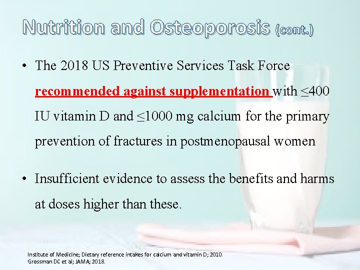 Nutrition and Osteoporosis (cont. ) • The 2018 US Preventive Services Task Force recommended