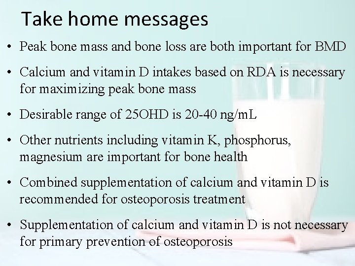 Take home messages • Peak bone mass and bone loss are both important for