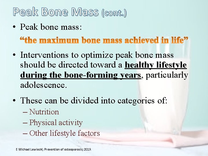 Peak Bone Mass (cont. ) • Peak bone mass: • Interventions to optimize peak