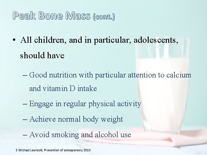 Peak Bone Mass (cont. ) • All children, and in particular, adolescents, should have