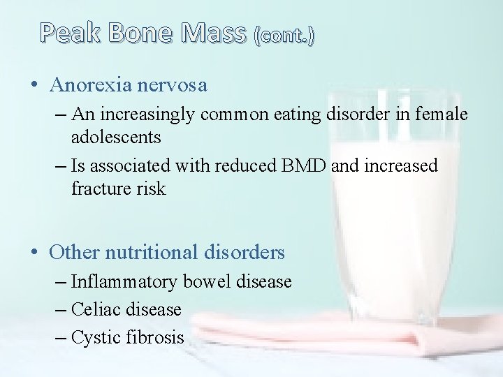 Peak Bone Mass (cont. ) • Anorexia nervosa – An increasingly common eating disorder