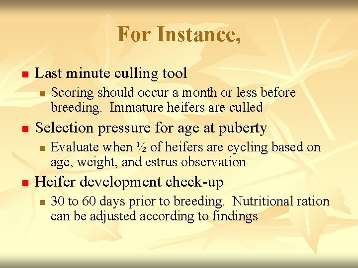 For Instance, n Last minute culling tool n n Selection pressure for age at