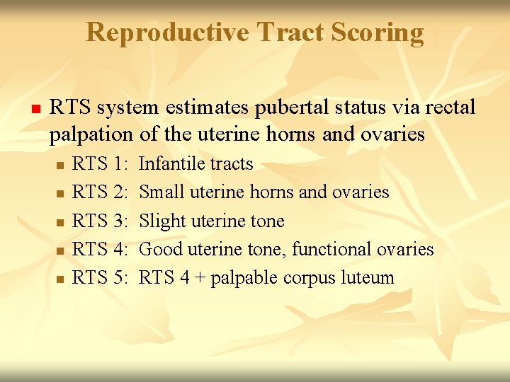 Reproductive Tract Scoring n RTS system estimates pubertal status via rectal palpation of the